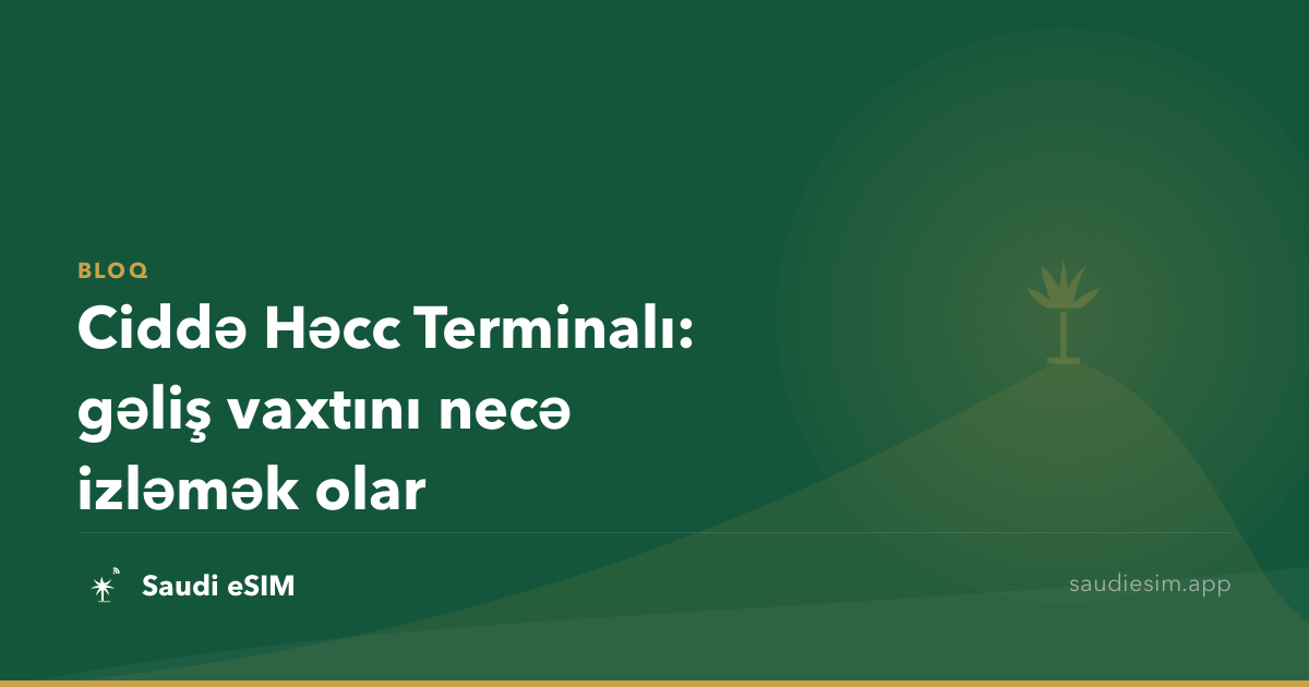 Ciddə Həcc Terminalı: gəliş vaxtını necə izləmək olar