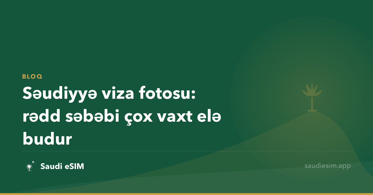 Səudiyyə viza fotosu: rədd səbəbi çox vaxt elə budur