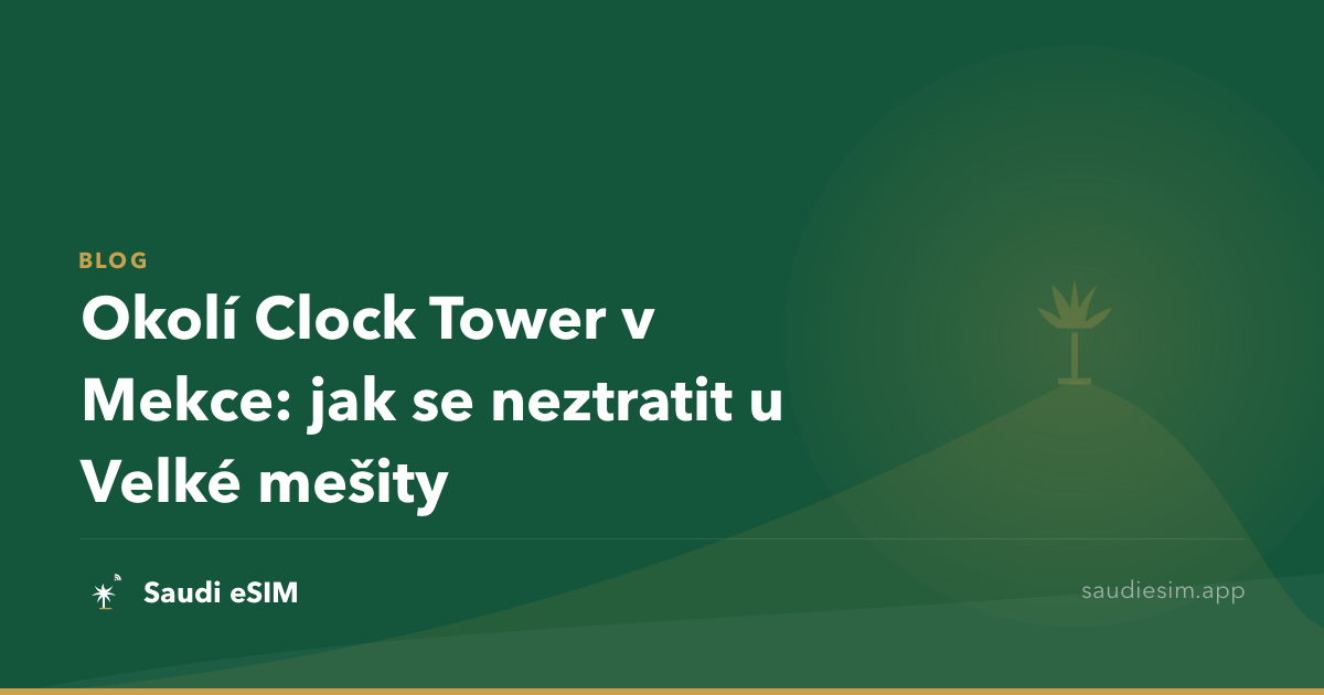 Okolí Clock Tower v Mekce: jak se neztratit u Velké mešity