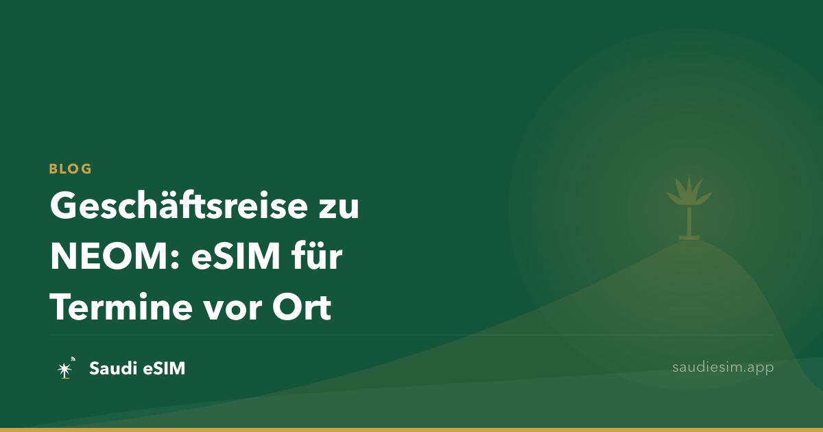 Geschäftsreise zu NEOM: eSIM für Termine vor Ort