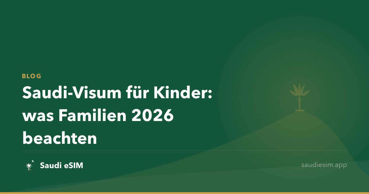 Saudi-Visum für Kinder: was Familien 2026 beachten