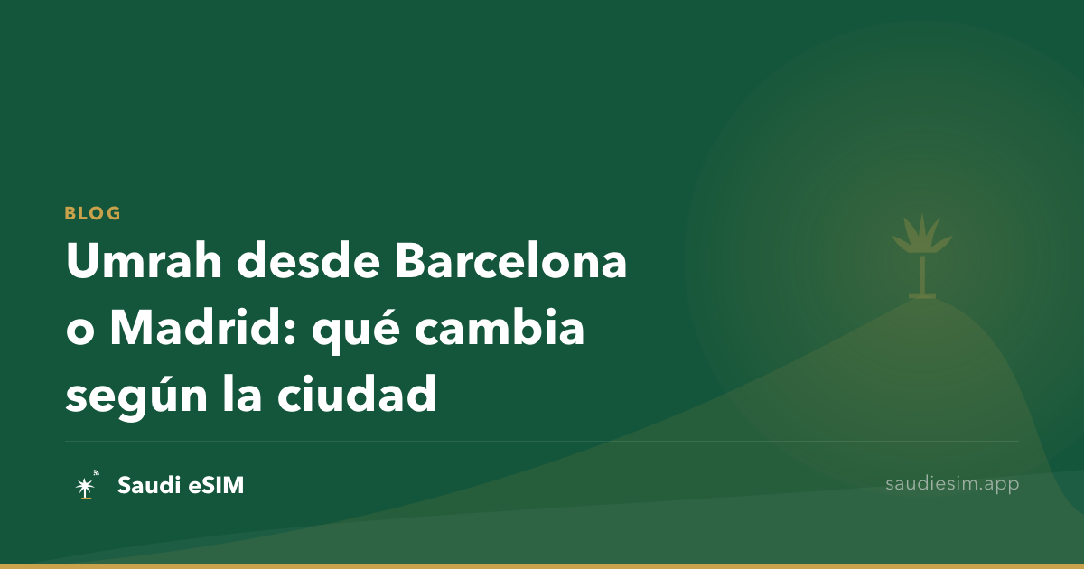 Umrah desde Barcelona o Madrid: qué cambia según la ciudad