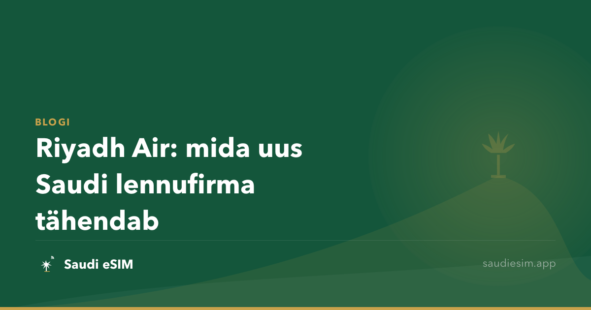 Riyadh Air: mida uus Saudi lennufirma tähendab