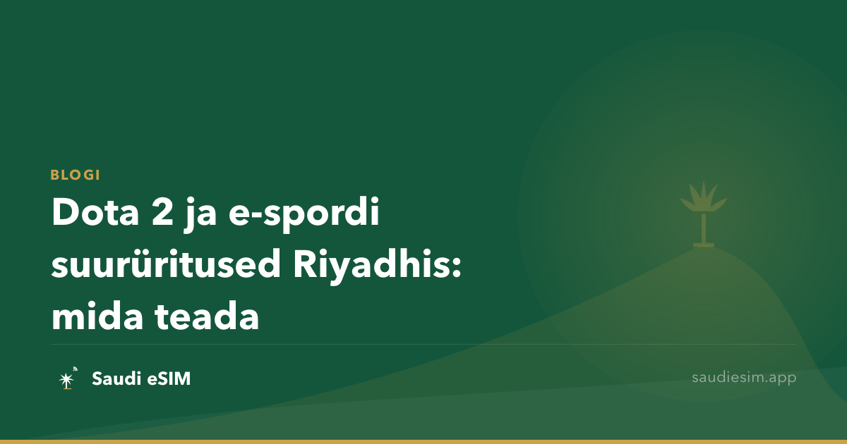 Dota 2 ja e-spordi suurüritused Riyadhis: mida teada