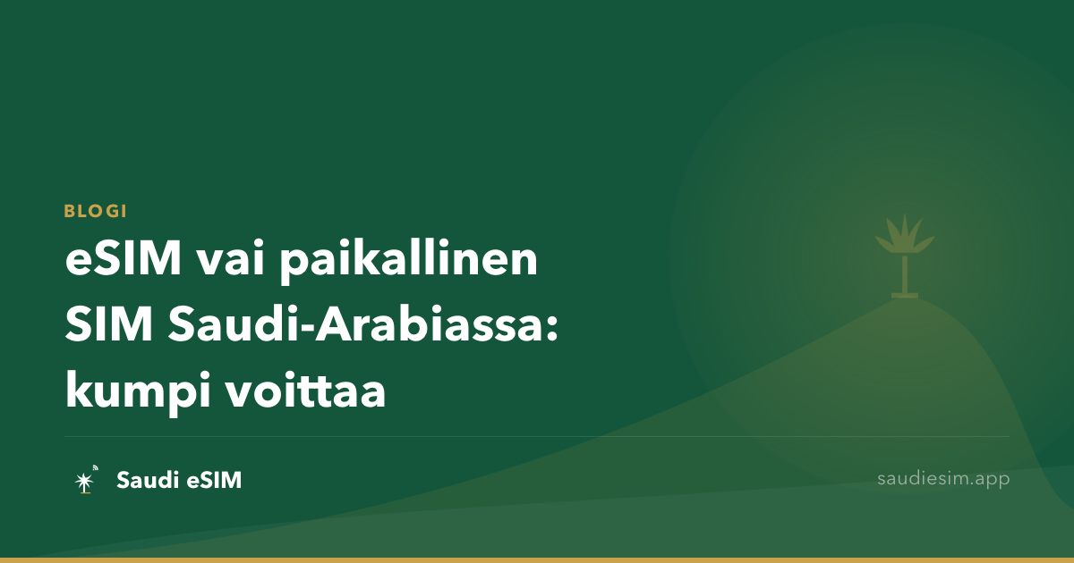 eSIM vai paikallinen SIM Saudi-Arabiassa: kumpi voittaa