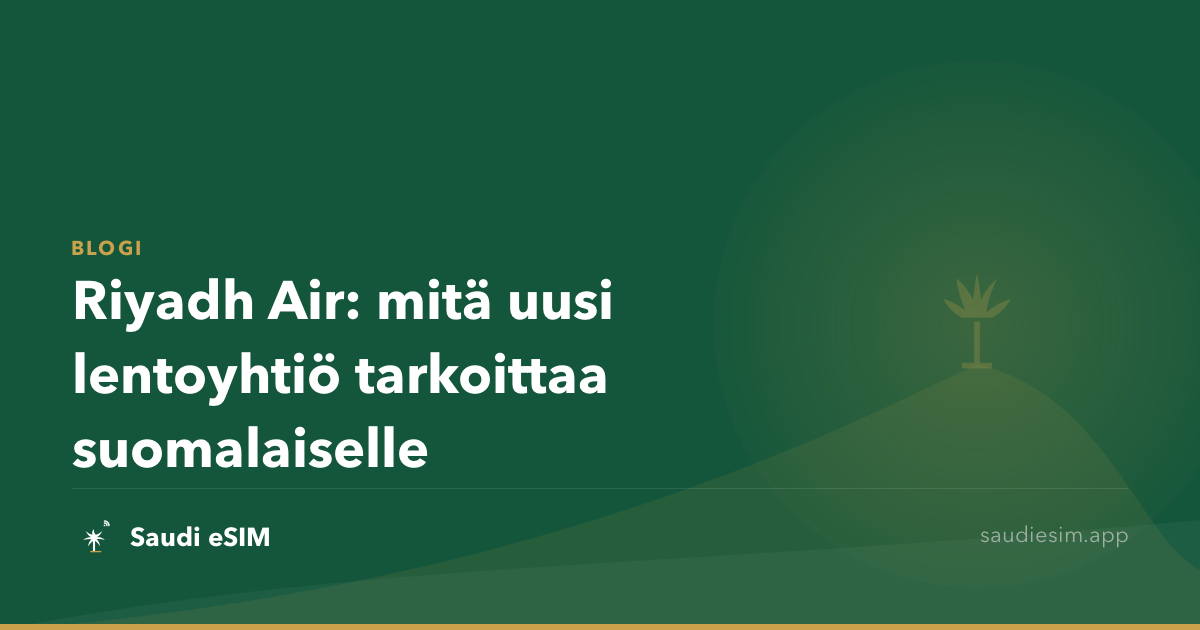 Riyadh Air: mitä uusi lentoyhtiö tarkoittaa suomalaiselle