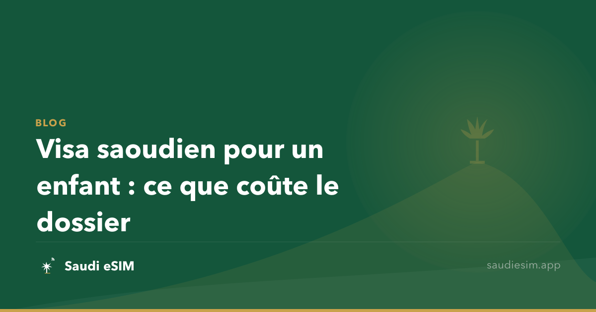 Visa saoudien pour un enfant : ce que coûte le dossier