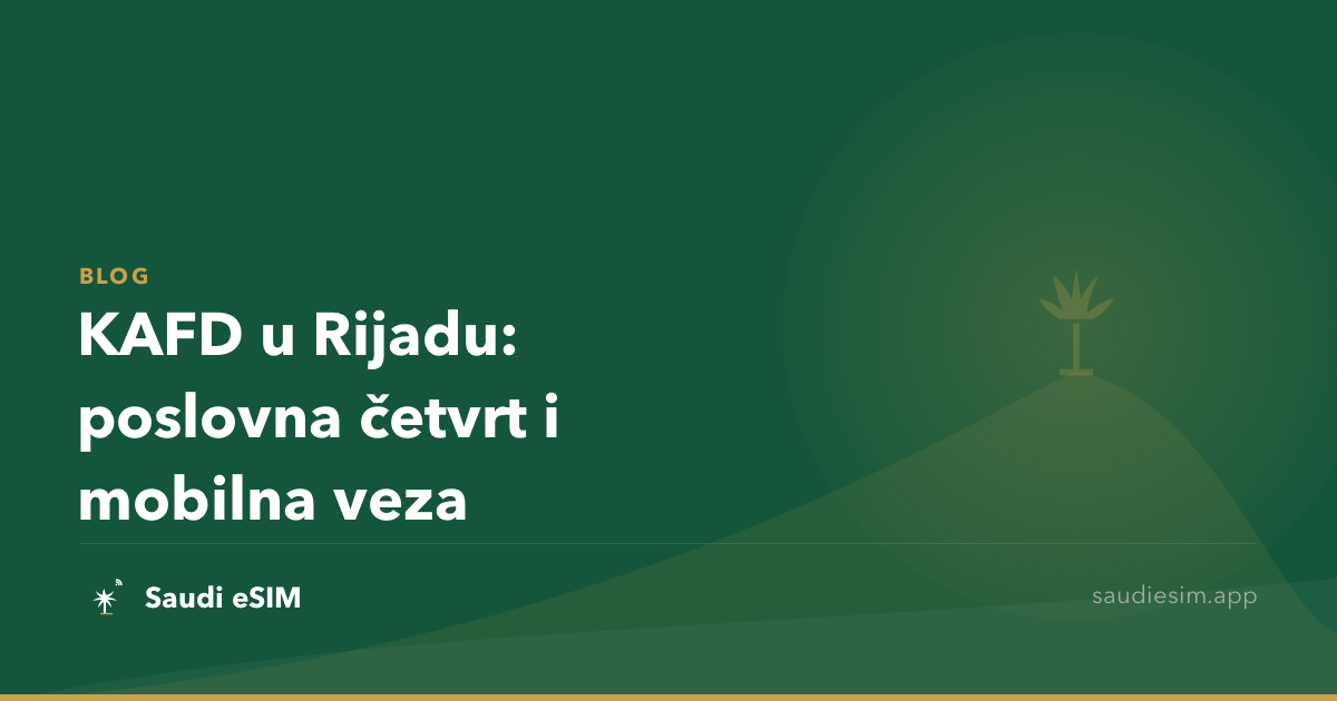 KAFD u Rijadu: poslovna četvrt i mobilna veza
