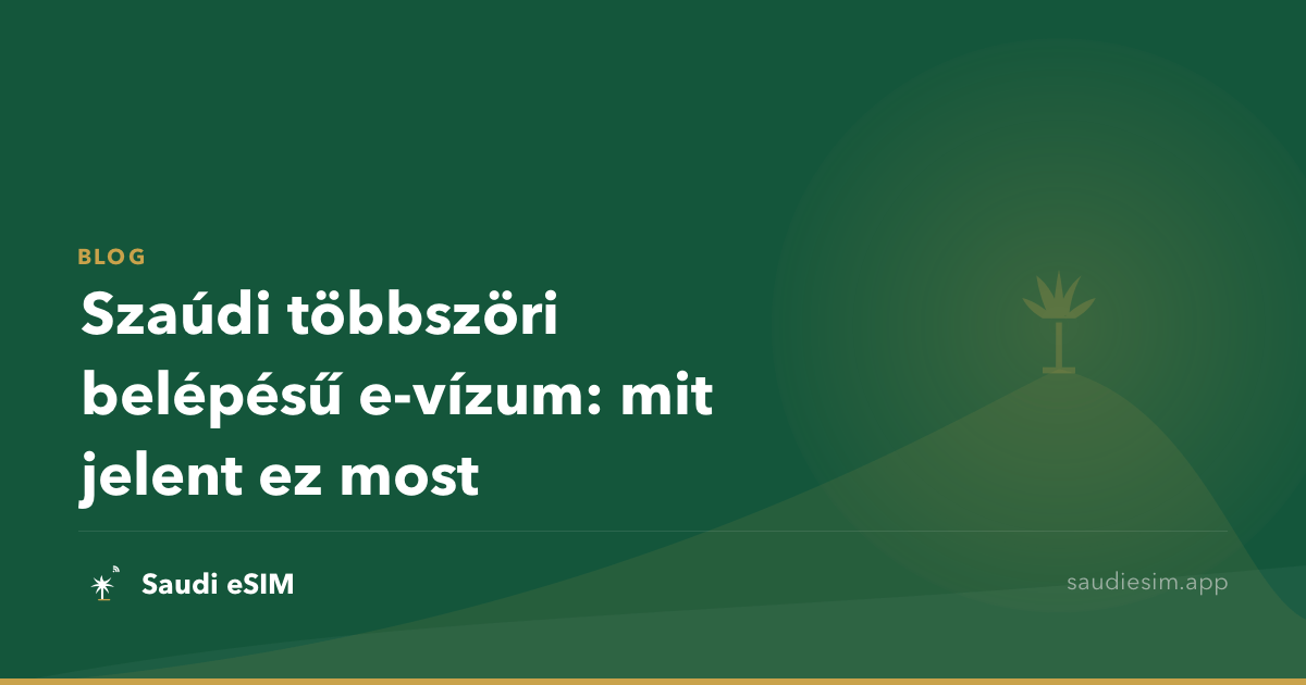 Szaúdi többszöri belépésű e-vízum: mit jelent ez most