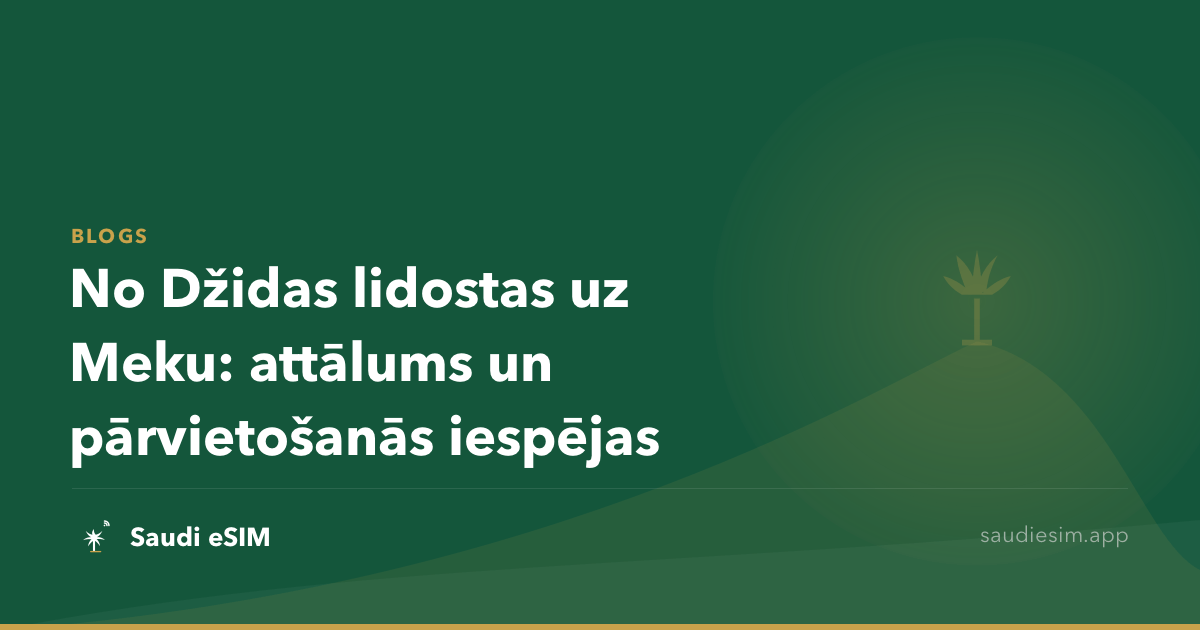No Džidas lidostas uz Meku: attālums un pārvietošanās iespējas