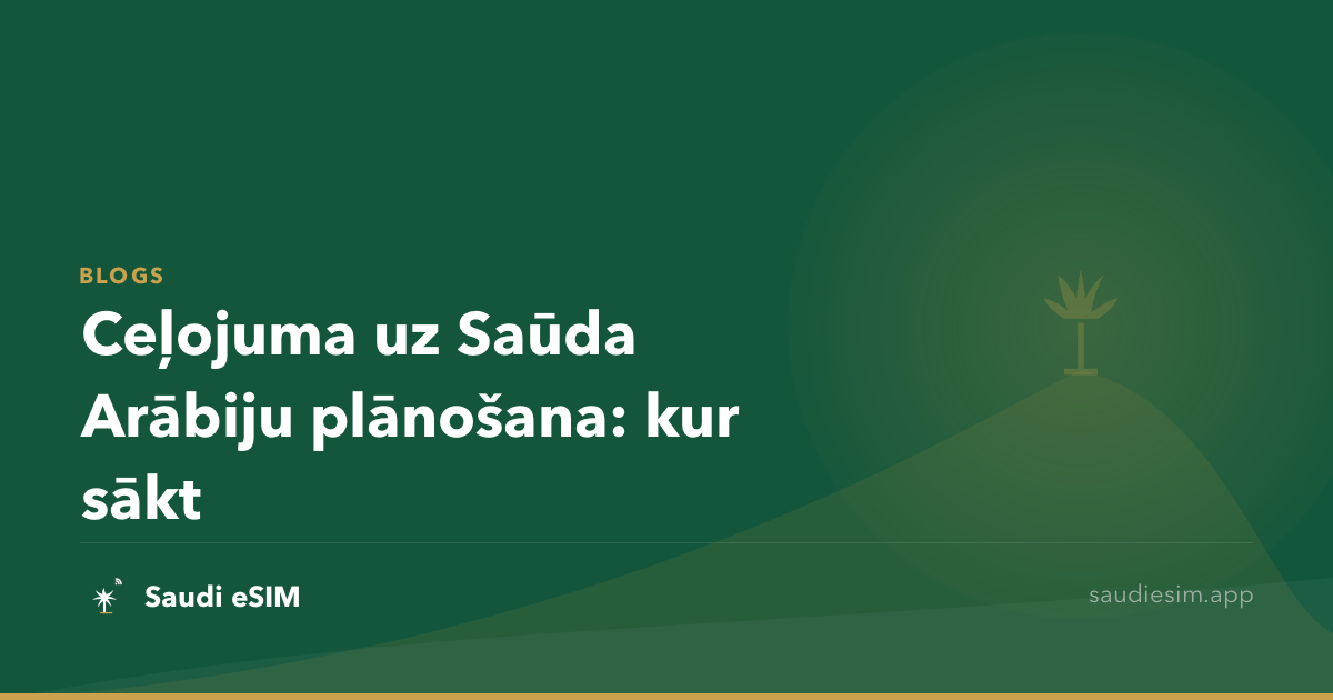 Ceļojuma uz Saūda Arābiju plānošana: kur sākt