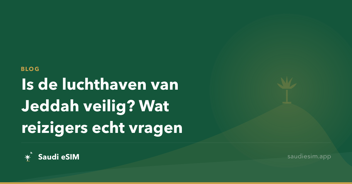 Is de luchthaven van Jeddah veilig? Wat reizigers echt vragen