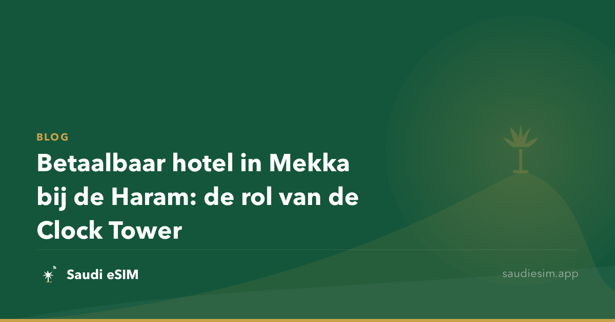 Betaalbaar hotel in Mekka bij de Haram: de rol van de Clock Tower