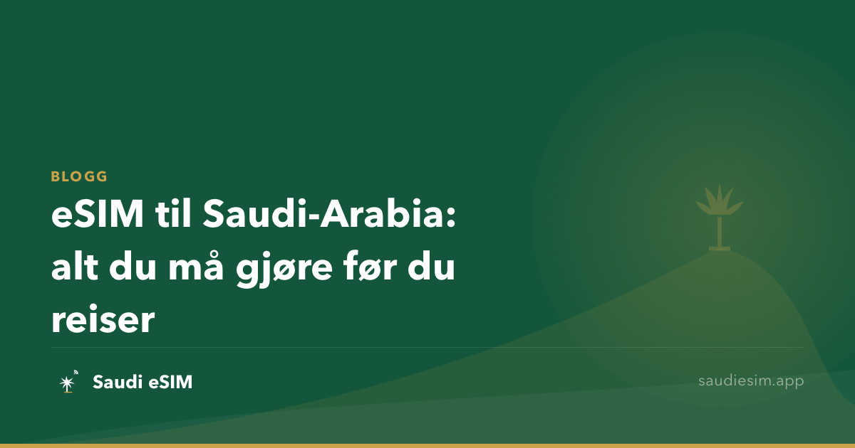 eSIM til Saudi-Arabia: alt du må gjøre før du reiser