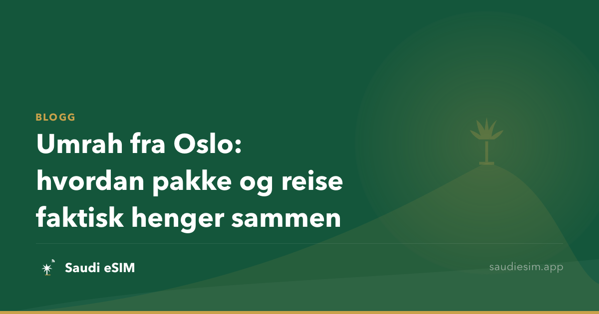 Umrah fra Oslo: hvordan pakke og reise faktisk henger sammen