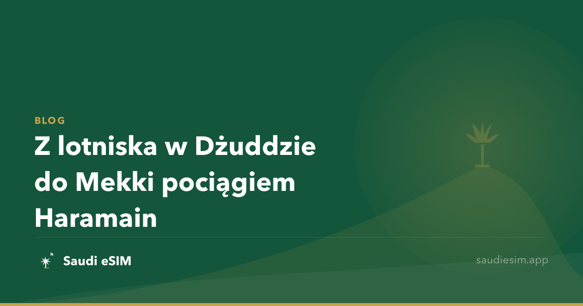 Z lotniska w Dżuddzie do Mekki pociągiem Haramain
