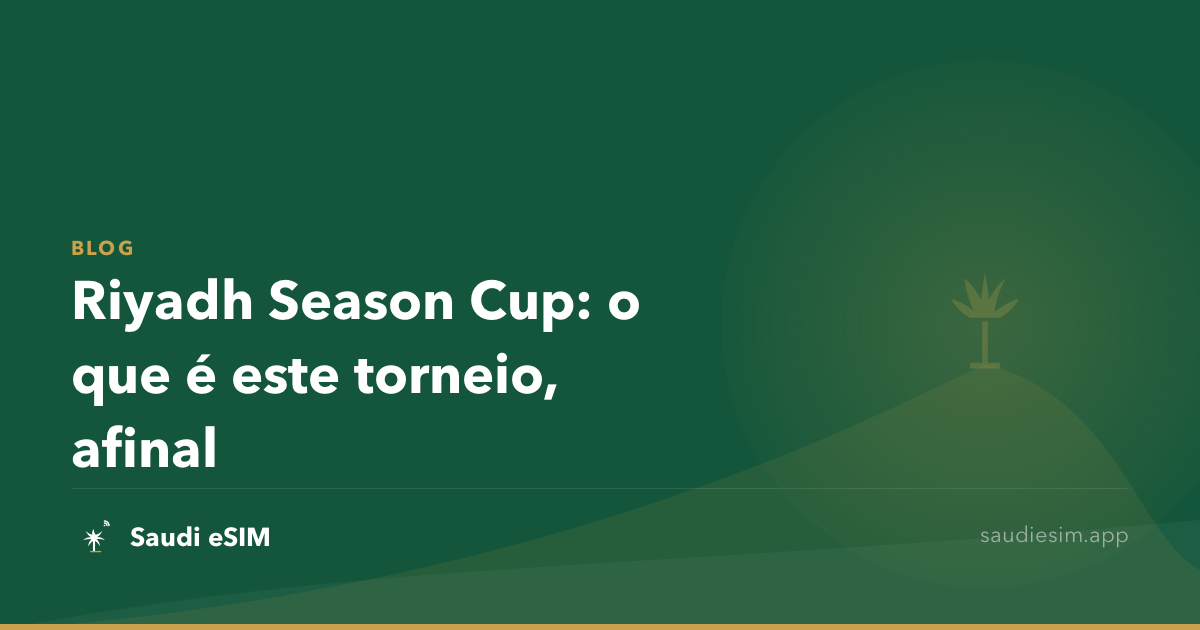 Riyadh Season Cup: o que é este torneio, afinal