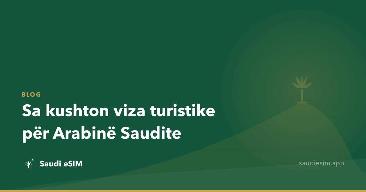 Sa kushton viza turistike për Arabinë Saudite