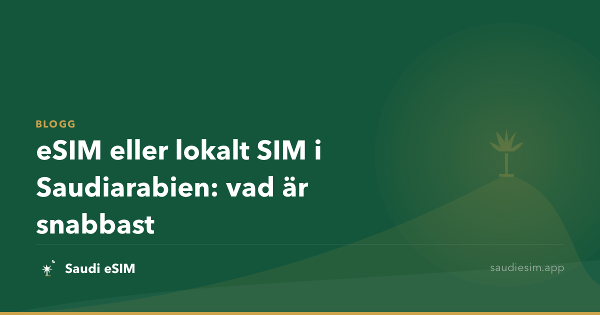 eSIM eller lokalt SIM i Saudiarabien: vad är snabbast