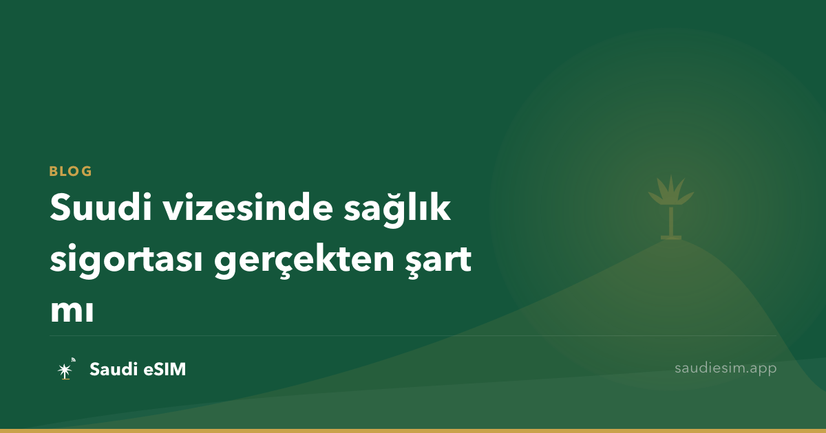 Suudi vizesinde sağlık sigortası gerçekten şart mı